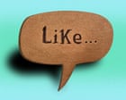 Source-feed image associated with The hill I will die on: I really don’t like ‘like’ – or other imprecise and redundant speech | Louis de Bernières